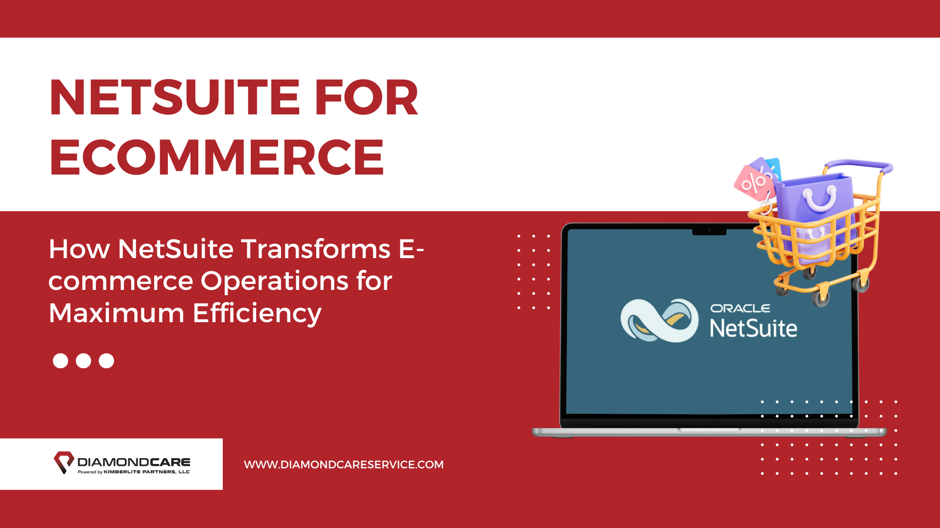 NetSuite for Ecommerce: How NetSuite Transforms E-commerce Operations for Maximum Efficiency